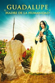 VER Guadalupe: Madre de la Humanidad Online Gratis HD