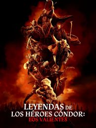 VER Leyendas de los hÃ©roes CÃ³ndor: Los valientes Online Gratis HD